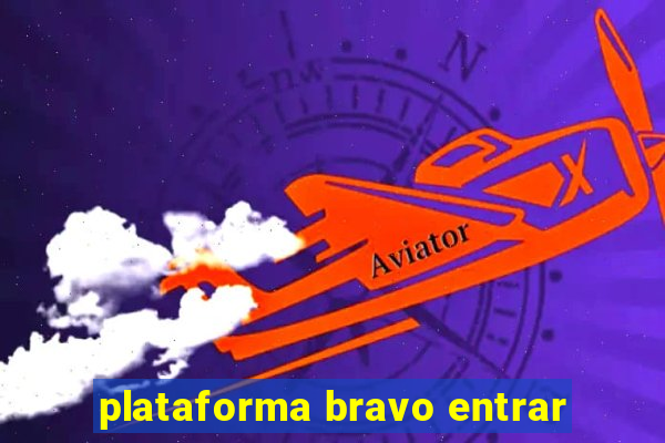 plataforma bravo entrar